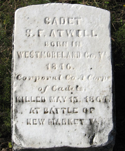 Gravestone of Cadet S.F. Atwell Born in Westmoreland Co. Va. 1846 Corporal Co. A Corps of Cadets Killed May 15, 1864 At Battle of New Market Va.
